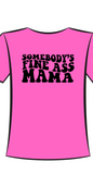 Somebody Fine Mama T-Shirt