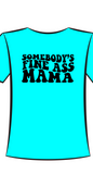 Somebody Fine Mama T-Shirt